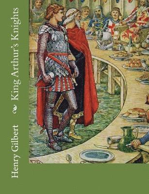 Henry Gilbert - King Arthur's Knights, Häftad