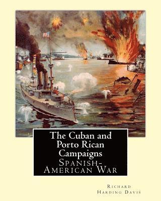 F. C. Yohn, Richard Harding Davis - The Cuban & Porto Rican Campaigns. By: Richard Harding Davis, illustrated By: F. C. Yohn: Spanish-American War, Frederick Coffay Yohn (February 8, 187, Häftad. Tillgänglighet: Lägg i varukorg