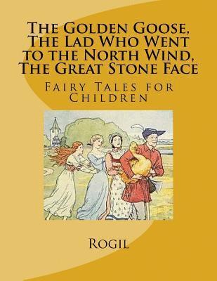 Rogil - Golden Goose, The Lad Who Went to the North Wind, The Great Stone Face, Häftad. Tillgänglighet: Lägg i varukorg