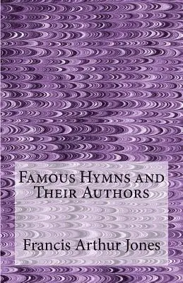 Francis Arthur Jones - Famous Hymns and Their Authors, Häftad. Tillgänglighet: Lägg i varukorg