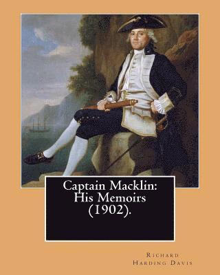 Walter Appleton Clark, Richard Harding Davis - Captain Macklin: His Memoirs (1902). By: Richard Harding Davis, illustrated By: Walter Appleton Clark was born June 24, 1876 and died D, Häftad