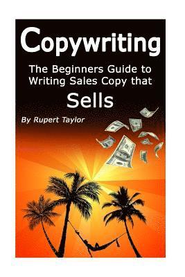 Rupert Taylor - Copywriting: The Beginners Guide to Writing Sales Copy that Sells, Häftad. Tillgänglighet: Lägg i varukorg