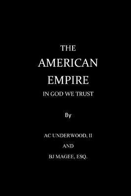 B. J. Magee Esq, A. C. Underwood - The American Empire, Häftad. Tillgänglighet: Lägg i varukorg