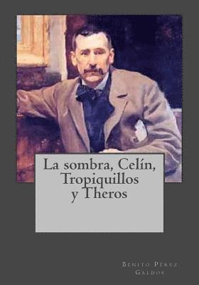 Benito Pérez Galdos, Kenneth Andrade - La sombra, Celín, Tropiquillos y Theros, Häftad. Tillgänglighet: Lägg i varukorg