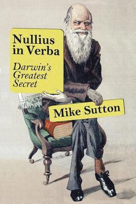 Mike Sutton - Nullius in Verba: Darwin's greatest secret, Häftad. Tillgänglighet: Lägg i varukorg