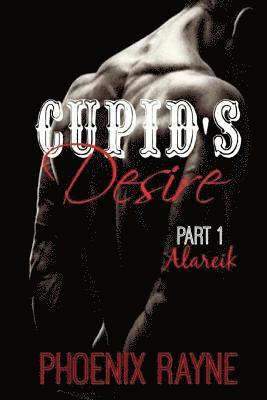 Phoenix Rayne - Cupid's Desire: Part 1 Alareik, Häftad. Tillgänglighet: Lägg i varukorg
