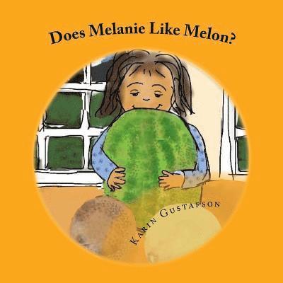 Karin Gustafson - Does Melanie Like Melon?, Häftad. Tillgänglighet: Lägg i varukorg