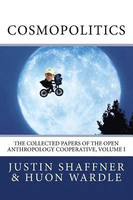 Huon Wardle - Cosmopolitics: The Collected Papers of the Open Anthropology Cooperative, Volume I, Häftad