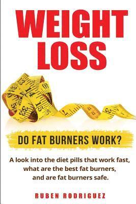 Ruben Rodriguez - Weight Loss: Do Fat Burners Work?: A Look Into the Diet Pills That Work Fast, What Are the Best Fat Burners, and Are Fat Burners Safe., Häftad. Tillgänglighet: Lägg i varukorg