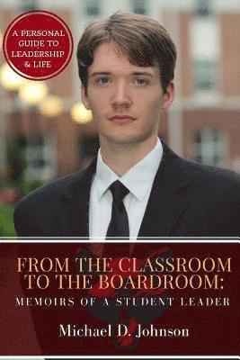Michael D. Johnson - From the Classroom to the Boardroom: Memoirs of a Student Leader, Häftad