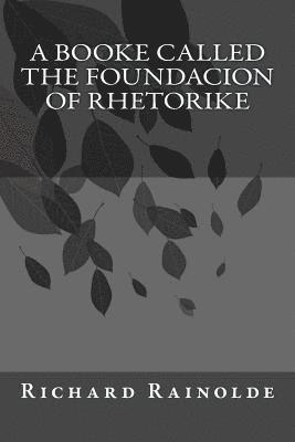 Richard Rainolde, Kenneth Andrade - A booke called the Foundacion of Rhetorike, Häftad. Tillgänglighet: Lägg i varukorg
