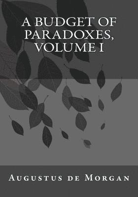 Augustus de Morgan, Kenneth Andrade - A Budget of Paradoxes, Volume I, Häftad. Tillgänglighet: Lägg i varukorg
