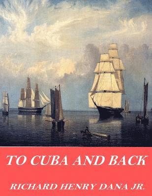 Richard Henry Dana Jr - To Cuba and Back, Häftad. Tillgänglighet: Lägg i varukorg