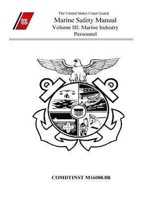 U. S. Coast Guard - Marine Safety Manual Volume III: Marine Industry Personnel, Häftad. Tillgänglighet: Lägg i varukorg