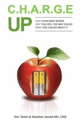 Stockton Jacobs, Sherri Jacobs - Charge UP: How your body works. Why you feel the way you do What you can do about it, Häftad. Tillgänglighet: Lägg i varukorg