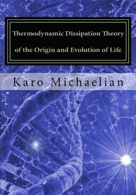 Thermodynamic Dissipation Theory of the Origin and Evolution of Life: Salient characteristics of RNA, DNA and other fundamental molecules suggest an o