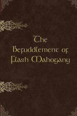 Kathy Hunt, Tim Hunt - The Befuddlement of Flash Mahogany, Häftad. Tillgänglighet: Lägg i varukorg