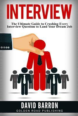 David Barron - Interview: The Ultimate Guide to Crushing Every Interview Question to Land Your Dream Job, Häftad. Tillgänglighet: Lägg i varukorg