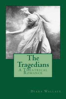 Diana Wallace - The Tragedians: A Theatrical Romance, Häftad. Tillgänglighet: Lägg i varukorg