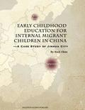 Early Childhood Education for Internal Migrant Children in China: A Case Study of Jinhua City