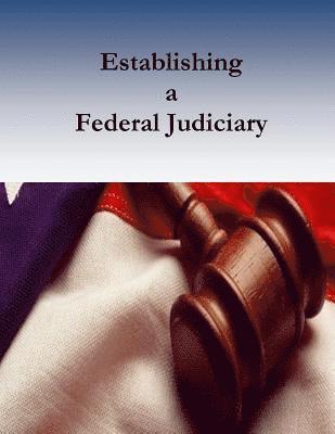 Bruce a. Ragsdale, Penny Hill Press - Establishing a Federal Judiciary, Häftad. Tillgänglighet: Lägg i varukorg