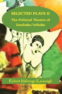 Robert Mshengu Kavanagh - Selected Plays Vol.2: : The Political Theatre of Zambuko/Izibuko, Häftad