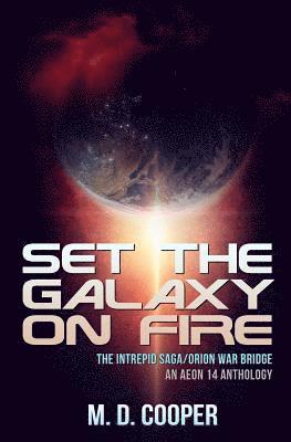 M. D. Cooper - Set the Galaxy on Fire: An Aeon 14 Novel, Häftad