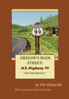 Pat Edwards - Oregon's Main Street: U.S. Highway 99: "The Folk History", Häftad