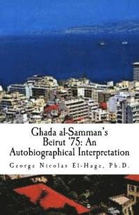 Ghada al-Samman's Beirut '75: An Autobiographical Interpretation