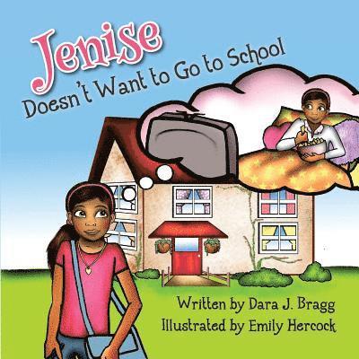 Dara J. Bragg - Jenise Doesn't Want to Go to School, Häftad. Tillgänglighet: Lägg i varukorg