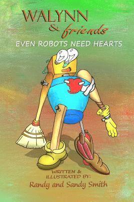 WALYNN & friends EVEN ROBOTS NEED HEARTS