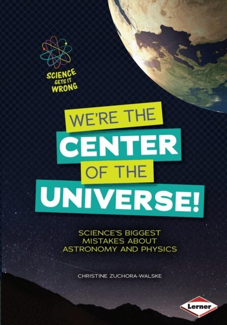 Christine Zuchora-Walske - We're the Center of the Universe!, E-bok