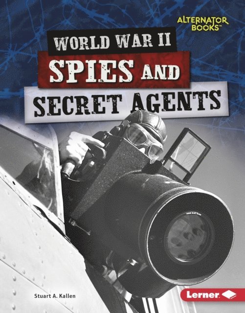 Stuart A. Kallen - World War II Spies and Secret Agents, E-bok