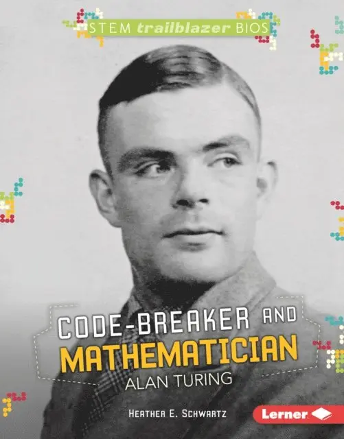 Heather E. Schwartz - Code-Breaker and Mathematician Alan Turing, E-bok. Tillgänglighet: Lägg i varukorg