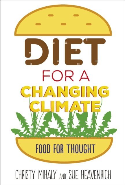 Christy Mihaly, Sue Heavenrich - Diet for a Changing Climate, E-bok