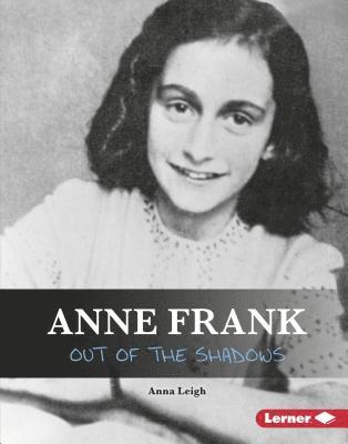 Anna Leigh - Anne Frank: Out of the Shadows, Inbunden