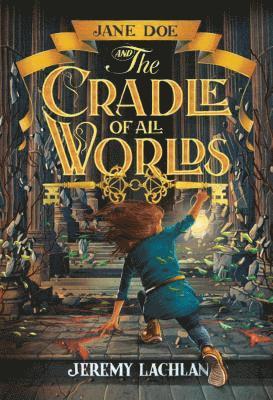 Jeremy Lachlan - Jane Doe and the Cradle of All Worlds, Inbunden