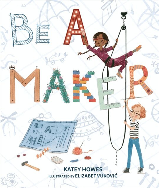 Katey Howes - Be a Maker, E-bok