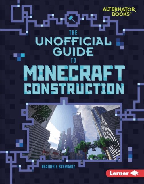 Heather E. Schwartz - Unofficial Guide to Minecraft Construction, E-bok