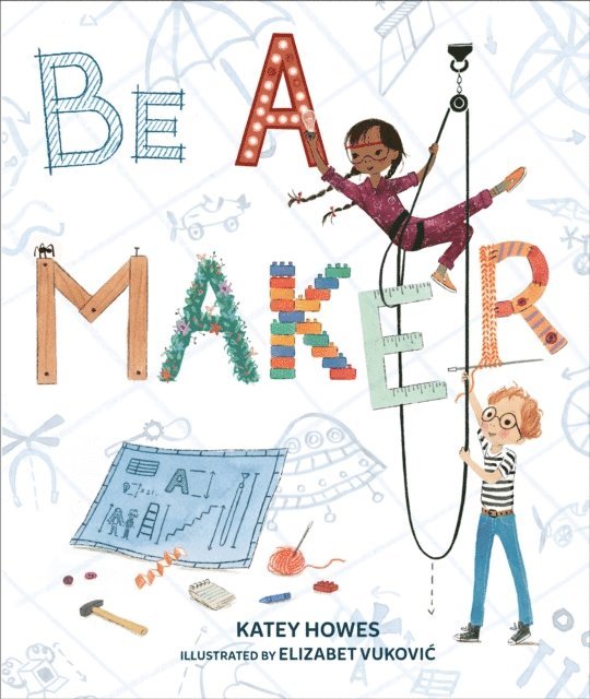 Katey Howes - Be a Maker, E-bok