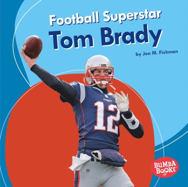 Jon M Fishman - Football Superstar Tom Brady, E-bok