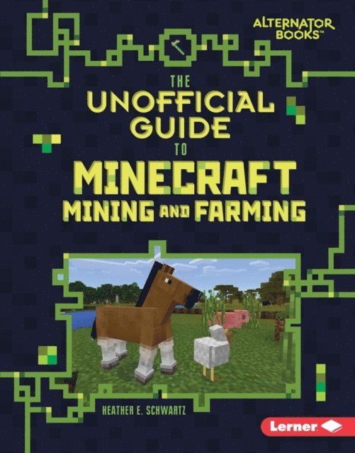 Heather E. Schwartz - Unofficial Guide to Minecraft Mining and Farming, E-bok