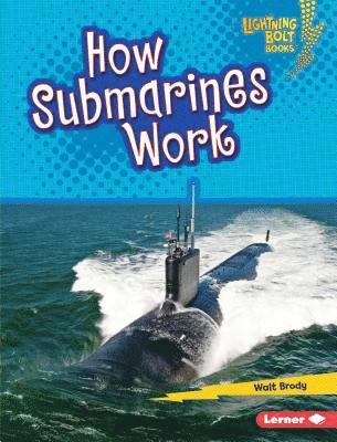 Walt Brody - How Submarines Work, Inbunden