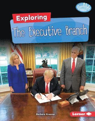 Barbara Krasner - Exploring the Executive Branch, Inbunden