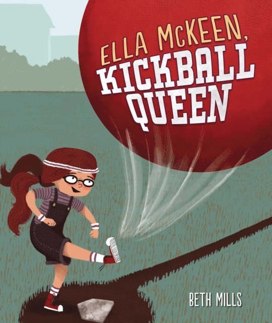 Beth Mills - Ella McKeen, Kickball Queen, E-bok