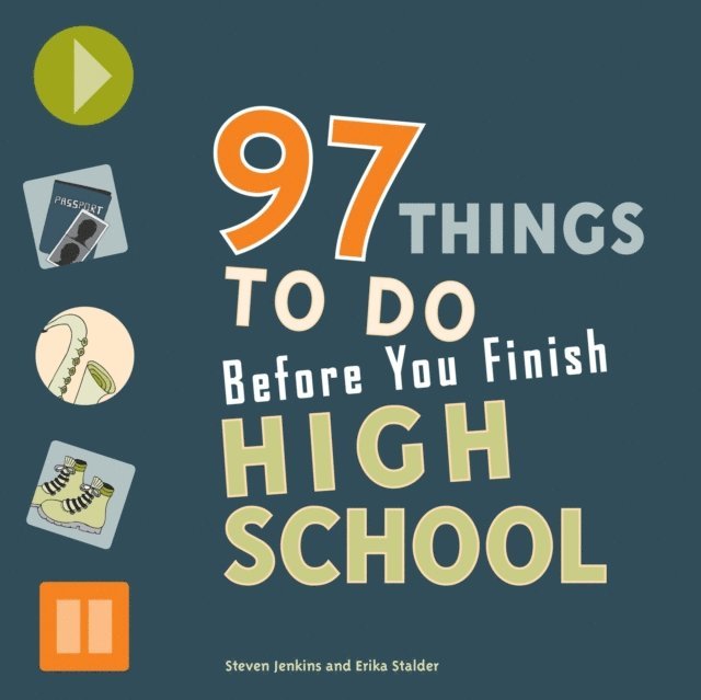 Erika Stalder, Steven Jenkins - 97 Things to Do Before You Finish High School, E-bok