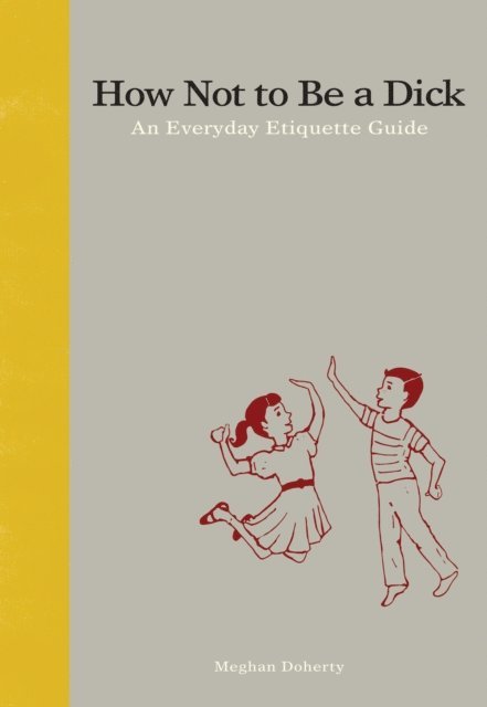 Meghan Doherty - How Not to Be a Dick, E-bok