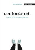 Undecided, 2nd Edition: Navigating Life and Learning After High School