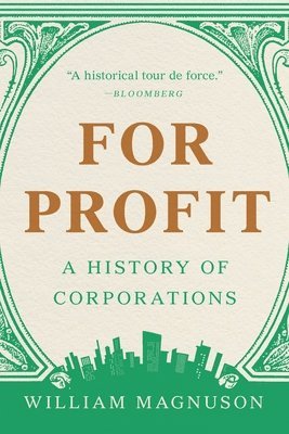 William Magnuson - For Profit: A History of Corporations, Häftad. Tillgänglighet: Lägg i varukorg