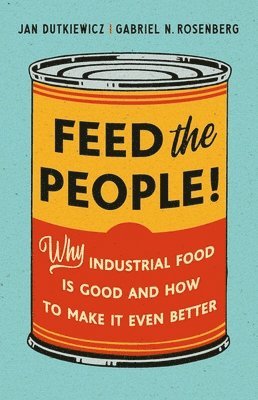 Jan Dutkiewicz, Gabriel N Rosenberg - Feed the People!, Inbunden